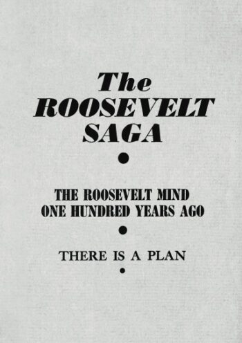 The Roosevelt Saga; The Roosevelt Mind One Hundred Years Ago; There Is a Plan