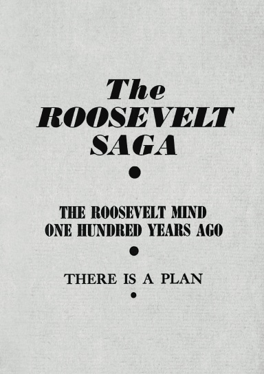 aHR0cHM6Ly9hc3NldHMubHVsdS5jb20vY292ZXJfdGh1bWJzLzgvNC84NGs5Z2VqLWZyb250LXNob3J0ZWRnZS0zODQuanBn The Roosevelt Saga; The Roosevelt Mind One Hundred Years Ago; There Is a Plan