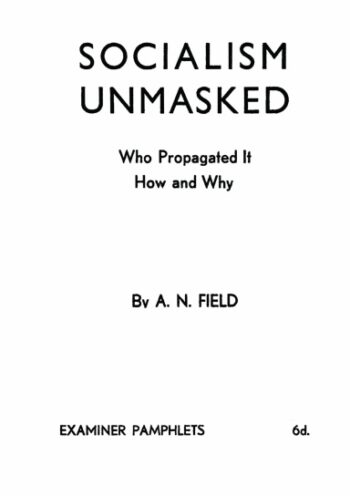 Socialism Unmasked: Who Propagated It—How and Why