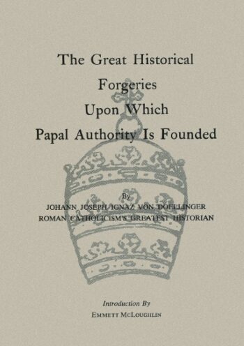 The Great Historical Forgeries Upon Which Papal Authority is Founded