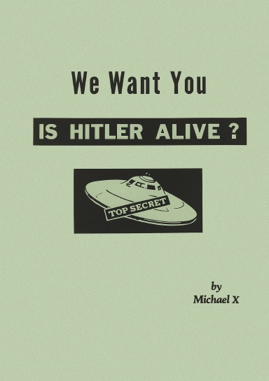We Want You—Is Hitler Alive?