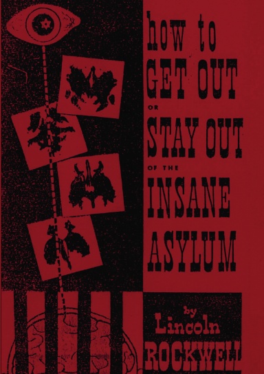 How to Get Out or Stay Out of the Insane Asylum